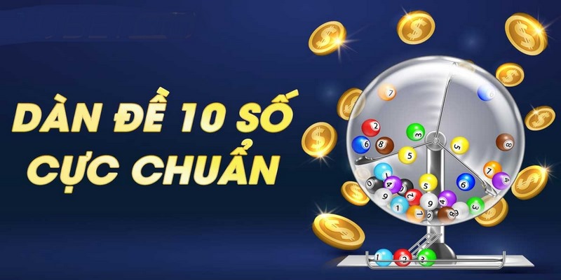 Hướng Dẫn Cách Nuôi Dàn Đề 10 Số Trúng Thưởng Độc Đắc