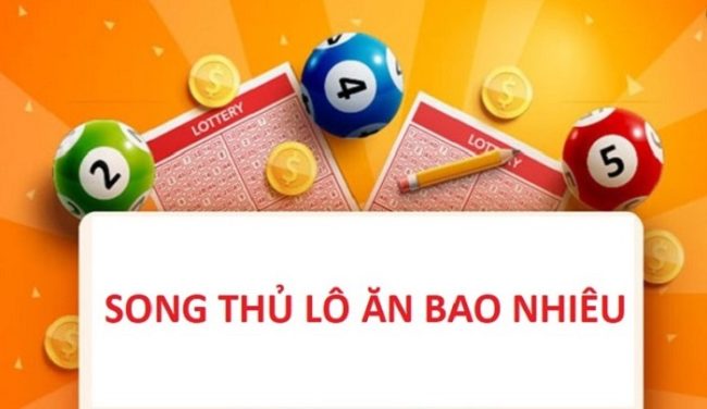 Song thủ lô ăn bao nhiêu?