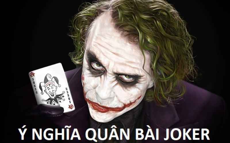 Ý NGHĨA CỦA QUÂN BÀI JOKER TRONG BỘ BÀI TÂY